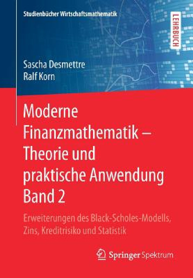 Buy Moderne Finanzmathematik - Theorie Und Praktische Anwendung Band 2 (English, Sascha Desmettre | Ralf Korn) — BookShops.in