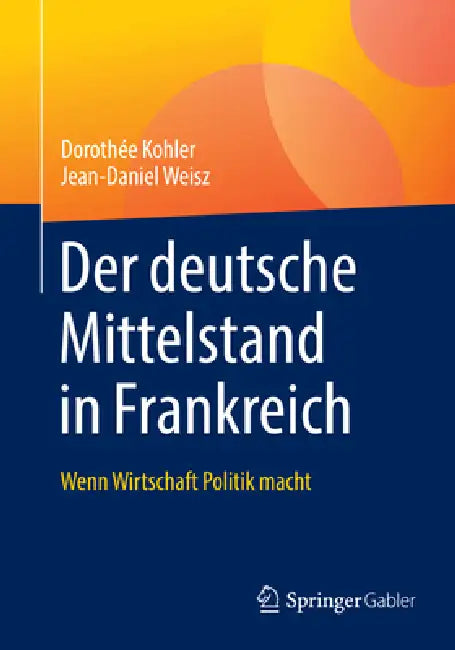 Buy Der Deutsche Mittelstand in Frankreich (English, Dorothée Kohler | Jean-Daniel Weisz) — BookShops.in
