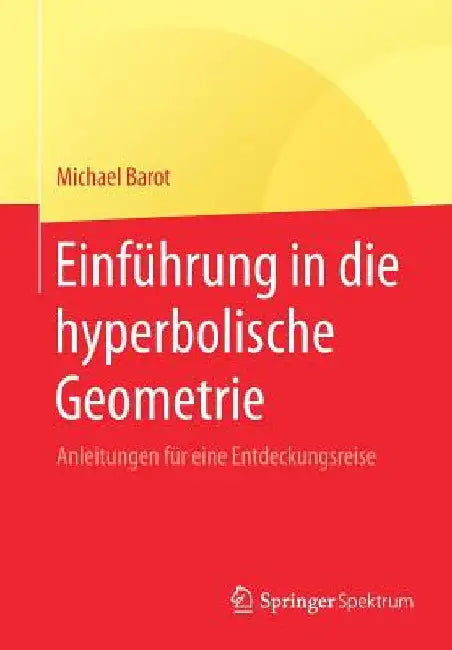 Buy Einführung in Die Hyperbolische Geometrie (English, Michael Barot) — BookShops.in