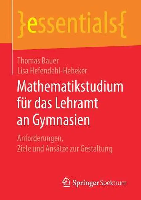 Buy Mathematikstudium Für Das Lehramt an Gymnasien (English, Thomas Bauer | Lisa Hefendehl-Hebeker) — BookShops.in