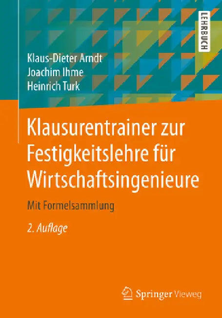 Buy Klausurentrainer Zur Festigkeitslehre Für Wirtschaftsingenieure (English, Klaus-Dieter Arndt | Joachim Ihme | Heinrich Turk) — BookShops.in