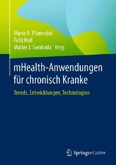 Buy Mhealth-Anwendungen Für Chronisch Kranke (English, Mario A. Pfannstiel | Felix Holl | Walter J. Swoboda) — BookShops.in