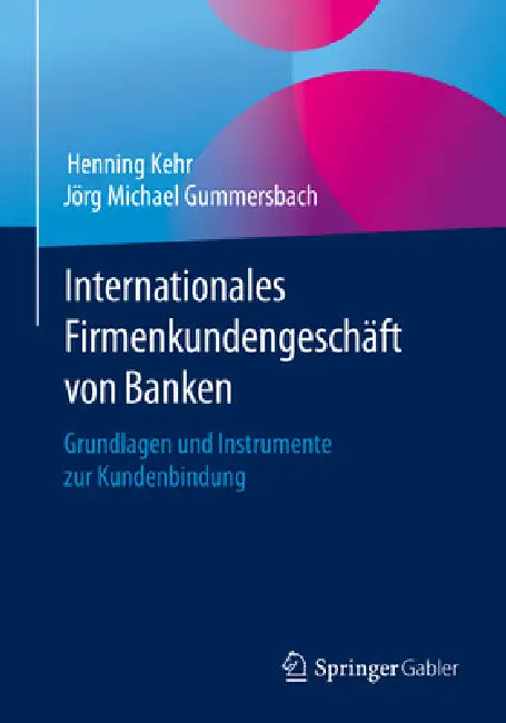 Buy Internationales Firmenkundengeschäft Von Banken (English, Henning Kehr | Jörg Michael Gummersbach) — BookShops.in