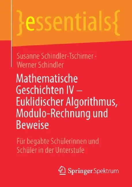 Buy Mathematische Geschichten IV - Euklidischer Algorithmus, Modulo-Rechnung Und Beweise | by Susanne Schindler-Tschirner | Werner Schindler | Springer Spektrum | by Susanne Schindler-Tschirner | Werner Schindler | Springer Spektrum | by Susanne Schindler-Tschirner | Werner Schindler | Springer Spektrum | by Susanne Schindler-Tschirner | Werner Schindler | Springer Spektrum | by Susanne Schindler-Tschirner | Werner Schindler | Springer Spektrum | by Susanne Schindler-Tschirner | Werner Schindler | S — BookShops.in