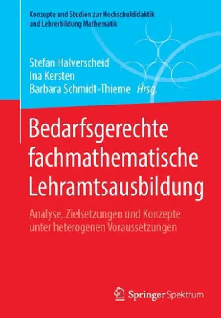 Buy Bedarfsgerechte Fachmathematische Lehramtsausbildung (English, Stefan Halverscheid | Ina Kersten | Barbara Schmidt-Thieme) — BookShops.in