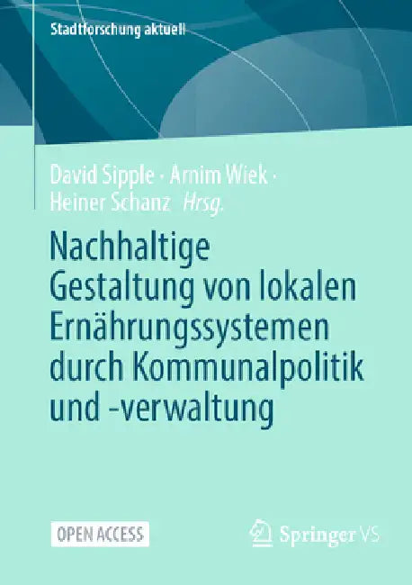 Buy Nachhaltige Gestaltung Von Lokalen Ernährungssystemen Durch Kommunalpolitik Und -Verwaltung (English, David Sipple | Arnim Wiek | Heiner Schanz) — BookShops.in