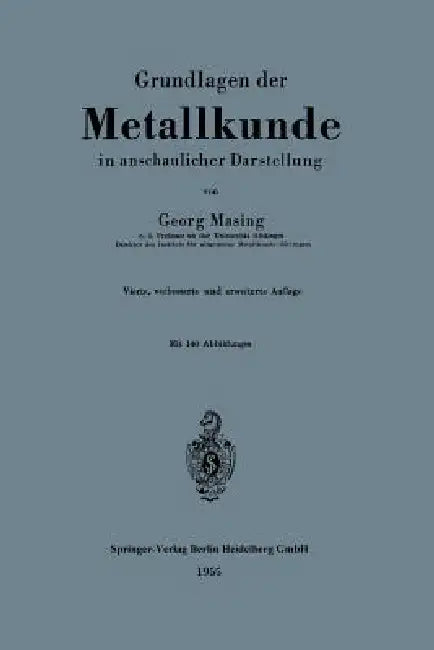 Buy Grundlagen Der Metallkunde in Anschaulicher Darstellung (English, Georg Masing) — BookShops.in