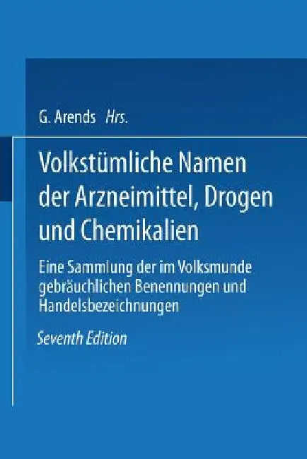 Buy Volkstümliche Namen Der Arzneimittel, Drogen Und Chemikalien (English, Johann Holfert | Georg Arends | Na Holfert-Arends) — BookShops.in