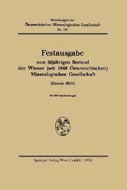 Buy Festausgabe Zum 50jährigen Bestand Der Wiener (Seit 1946 Österreichischen) Mineralogischen Gesellsch (English, Springer-Verlag Wien) — BookShops.in