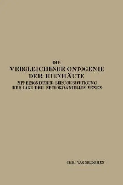 Buy Die Vergleichende Ontogenie Der Hirnhäute (English, Christiaan Van Gelderen) — BookShops.in