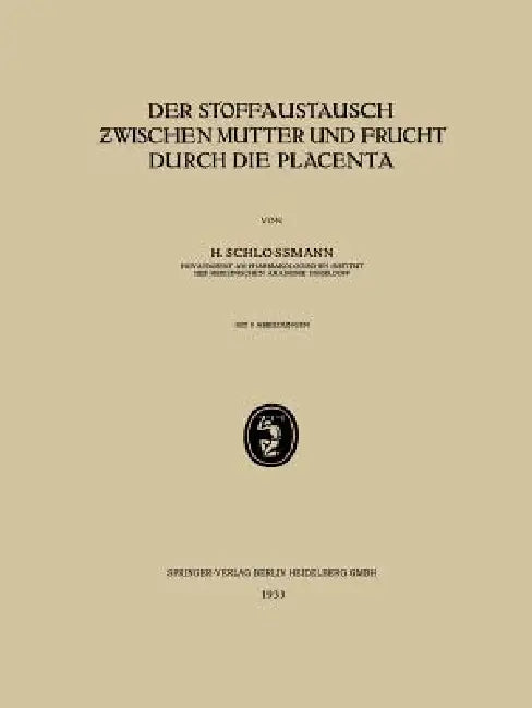 Buy Der Stoffaustausch Zwischen Mutter Und Frucht Durch Die Placenta (English, H. Schlossmann) — BookShops.in
