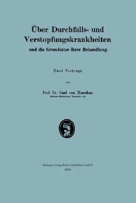 Buy Über Durchfalls- Und Verstopfungskrankheiten Und Die Grundsätze Ihrer Behandlung (English, Carl Von Noorden) — BookShops.in