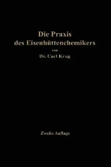 Buy Die PRAXIS Des Eisenhüttenchemikers (English, Carl Krug) — BookShops.in