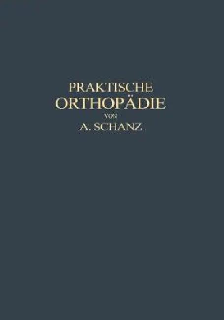 Buy Praktische Orthopädie (English, Alfred Schanz) — BookShops.in