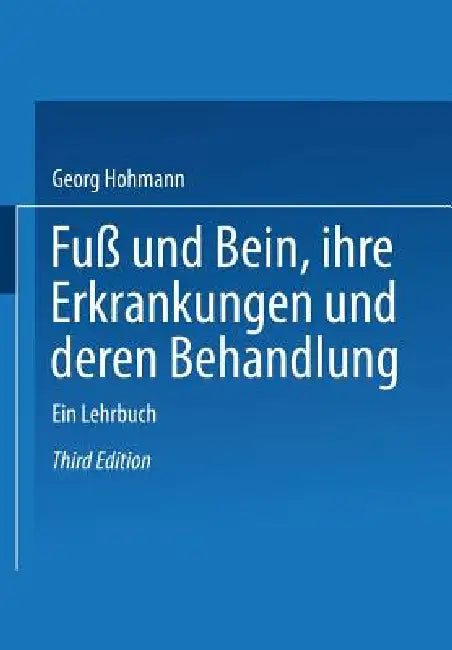 Buy Fuß Und Bein Ihre Erkrankungen Und Deren Behandlung (English, Georg Hohmann) — BookShops.in