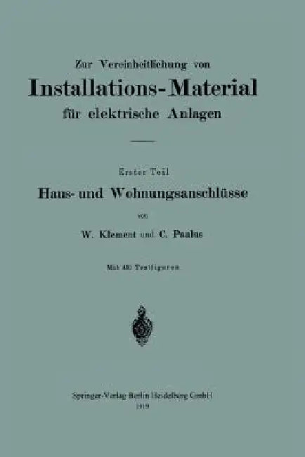 Buy Zur Vereinheitlichung Von Installations-Material Für Elektrische Anlagen (English, Wilhelm Klement | Clemens Paulus) — BookShops.in