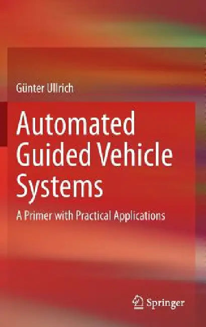 Buy Automated Guided Vehicle Systems (English, Günter Ullrich | Paul A. Kachur) — BookShops.in