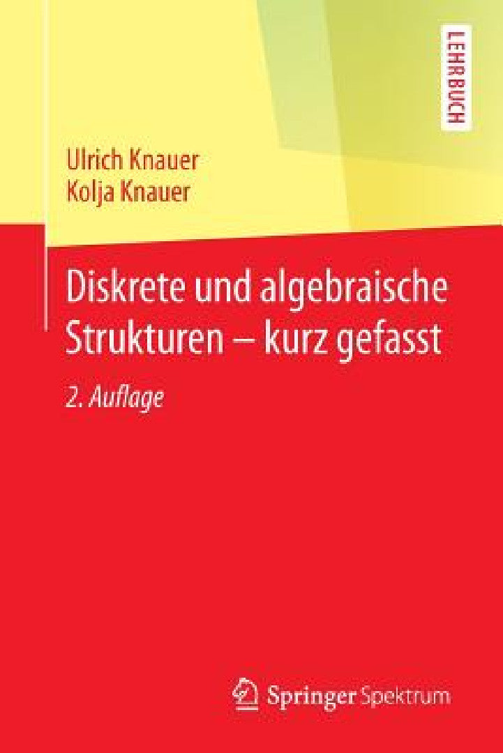 Buy Diskrete Und Algebraische Strukturen - Kurz Gefasst (English, Ulrich Knauer | Kolja Knauer) — BookShops.in