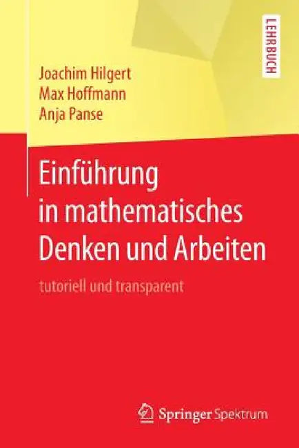 Buy Einführung in Mathematisches Denken Und Arbeiten (English, Joachim Hilgert | Max Hoffmann | Anja Panse) — BookShops.in