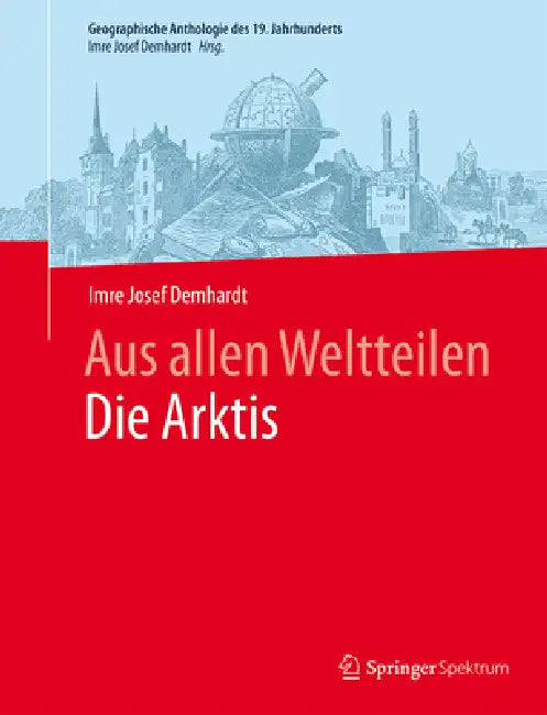 Buy Aus Allen Weltteilendie Arktis (English, Imre Josef Demhardt) — BookShops.in