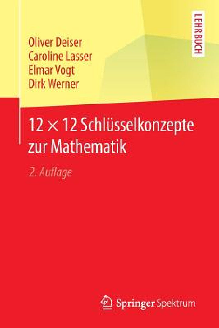 Buy 12 × 12 Schlüsselkonzepte Zur Mathematik (English, Oliver Deiser | Caroline Lasser | Elmar Vogt) — BookShops.in