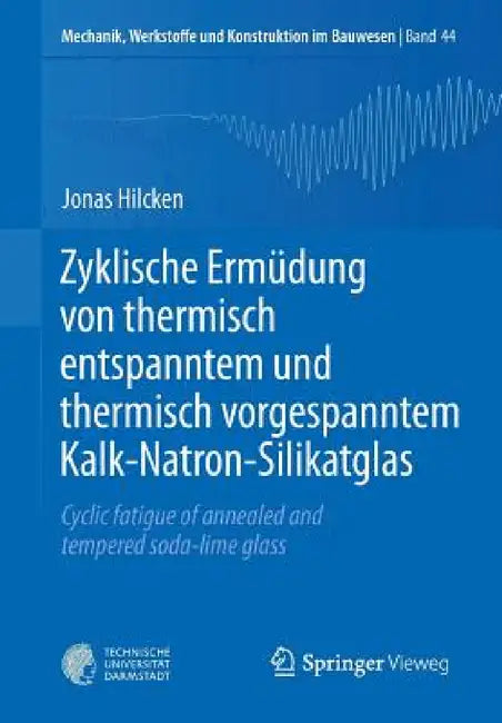 Buy Zyklische Ermüdung Von Thermisch Entspanntem Und Thermisch Vorgespanntem Kalk-Natron-Silikatglas (English, Jonas Hilcken) — BookShops.in
