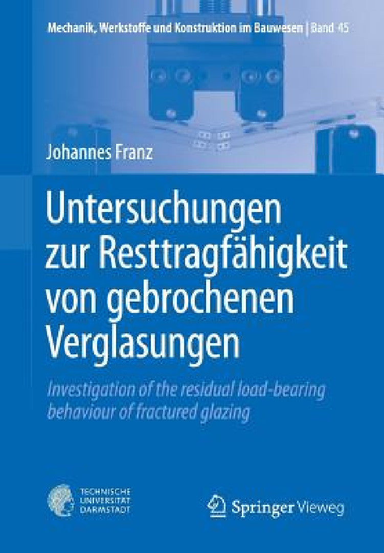 Buy Untersuchungen Zur Resttragfähigkeit Von Gebrochenen Verglasungen (English, Johannes Franz) — BookShops.in