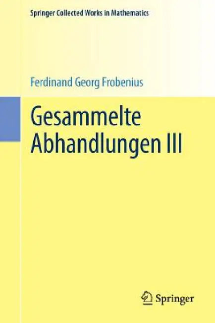 Buy Gesammelte Abhandlungen III (English, Ferdinand Georg Frobenius | Jean-Pierre Serre) — BookShops.in
