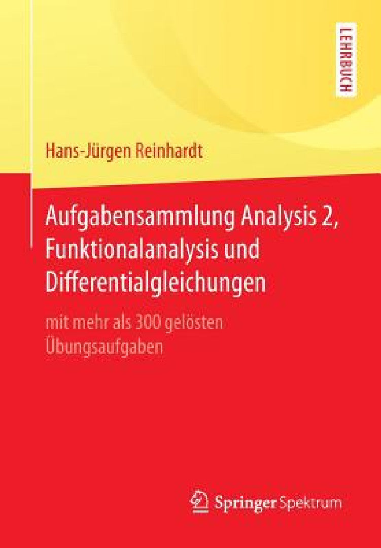 Buy Aufgabensammlung Analysis 2, Funktionalanalysis Und Differentialgleichungen (English, Hans-Jürgen Reinhardt) — BookShops.in