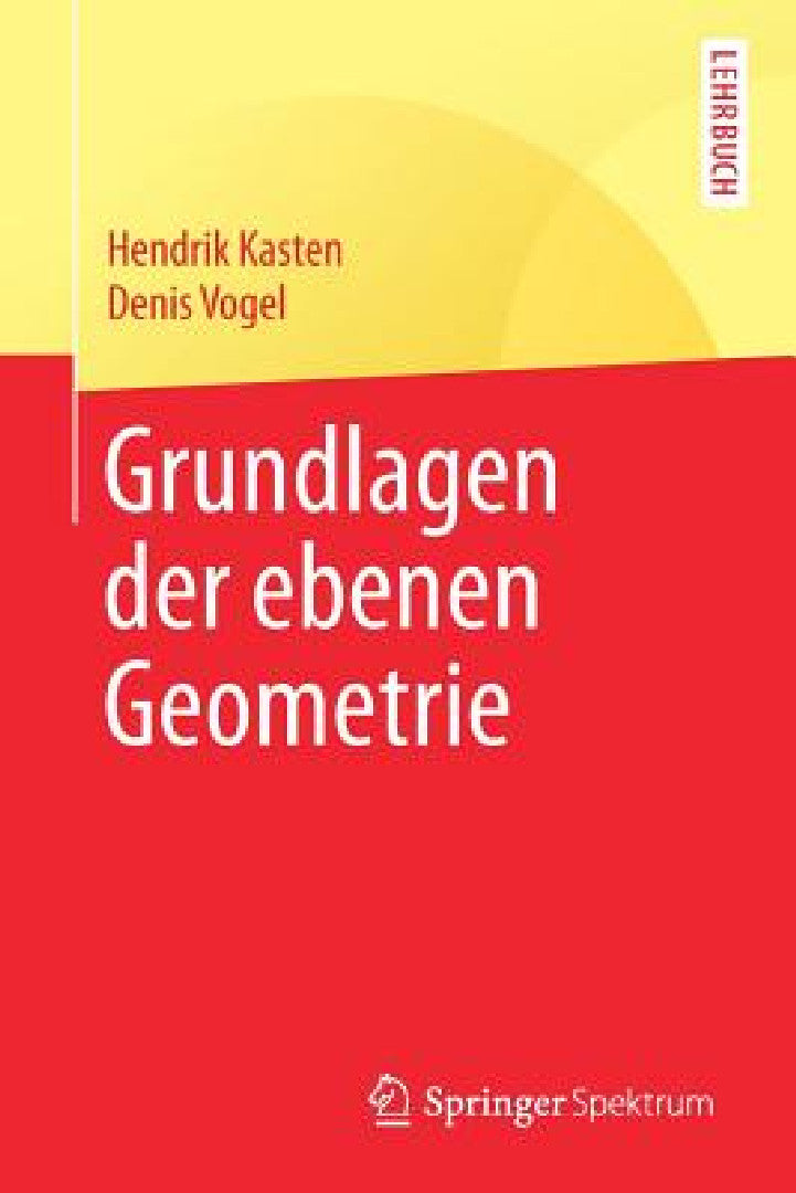 Buy Grundlagen Der Ebenen Geometrie (English, Hendrik Kasten | Denis Vogel) — BookShops.in