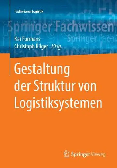 Buy Gestaltung Der Struktur Von Logistiksystemen (English, Kai Furmans | Christoph Kilger) — BookShops.in
