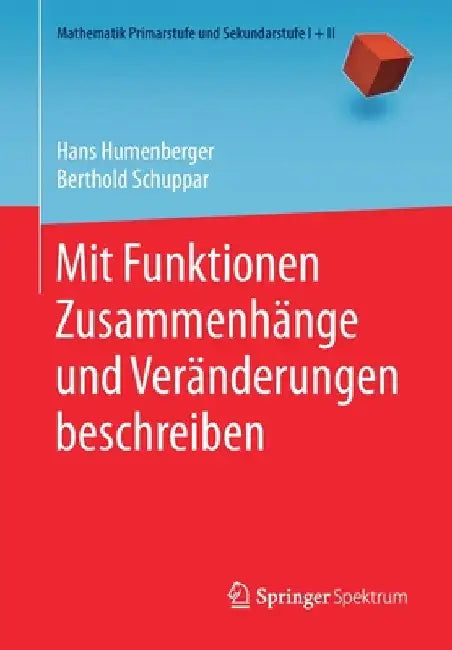 Buy Mit Funktionen Zusammenhänge Und Veränderungen Beschreiben (English, Hans Humenberger | Berthold Schuppar) — BookShops.in