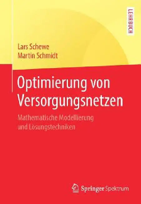 Buy Optimierung Von Versorgungsnetzen (English, Lars Schewe | Martin Schmidt) — BookShops.in
