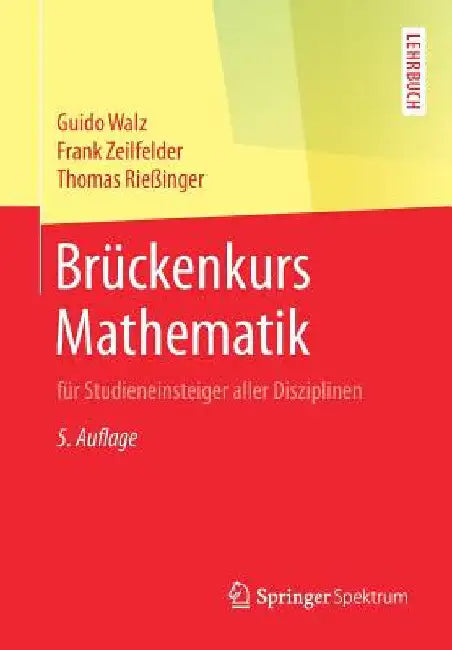 Buy Brückenkurs Mathematik (English, Guido Walz | Frank Zeilfelder | Thomas Rießinger) — BookShops.in