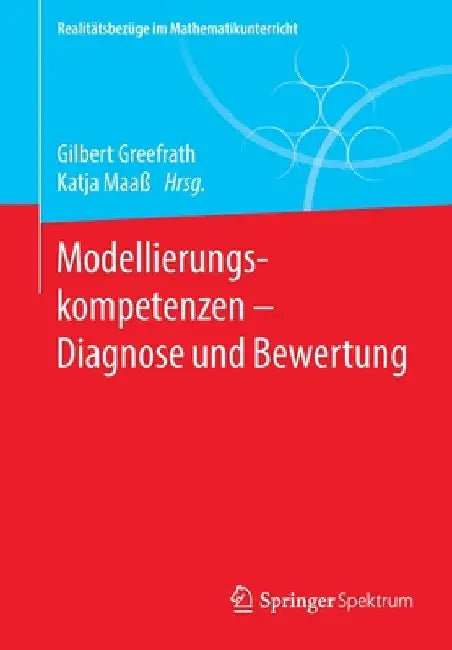 Buy Modellierungskompetenzen - Diagnose Und Bewertung (English, Gilbert Greefrath | Katja Maaß) — BookShops.in