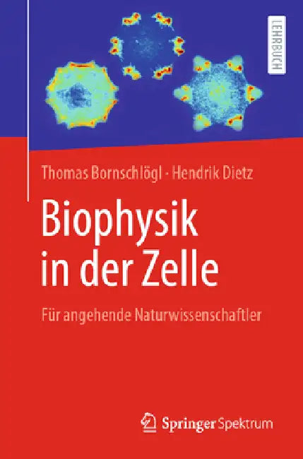 Buy Biophysik in Der Zelle (English, Thomas Bornschlögl | Hendrik Dietz) — BookShops.in