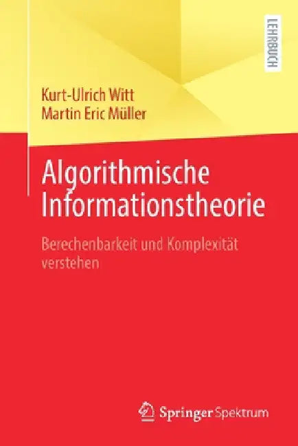 Buy Algorithmische Informationstheorie | by Kurt-Ulrich Witt | Martin Eric Müller | Springer Spektrum | by Kurt-Ulrich Witt | Martin Eric Müller | Springer Spektrum | by Kurt-Ulrich Witt | Martin Eric Müller | Springer Spektrum | by Kurt-Ulrich Witt | Martin Eric Müller | Springer Spektrum | by Kurt-Ulrich Witt | Martin Eric Müller | Springer Spektrum | by Kurt-Ulrich Witt | Martin Eric Müller | Springer Spektrum | by Kurt-Ulrich Witt | Martin Eric Müller | Springer Spektrum | by Kurt-Ulrich Witt | — BookShops.in