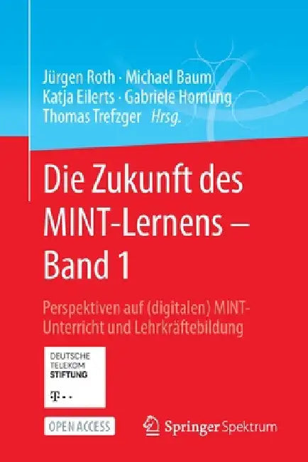 Buy Die Zukunft Des Mint-Lernens - Band 1 (English, Jürgen Roth | Michael Baum | Katja Eilerts) — BookShops.in