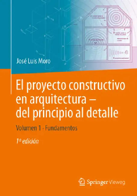 Buy El Proyecto Constructivo En Arquitectura - del Principio Al Detalle (English, José Luis Moro | Jörg Schlaich | Matthias Rottner) — BookShops.in