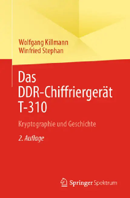Buy Das Ddr-Chiffriergerät T-310 (English, Wolfgang Killmann | Winfried Stephan) — BookShops.in