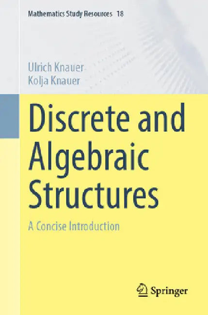 Diskrete Und Algebraische Strukturen - Kurz Gefasst: A Concise Introduction: 18 (Mathematics Study Resources, 18) view 2