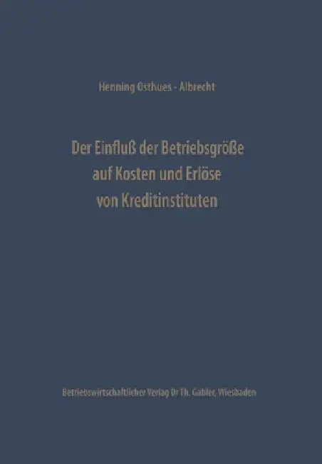 Buy Der Einfluß Der Betriebsgröße Auf Kosten Und Erlöse Von Kreditinstituten (English, Henning Osthues-Albrecht) — BookShops.in