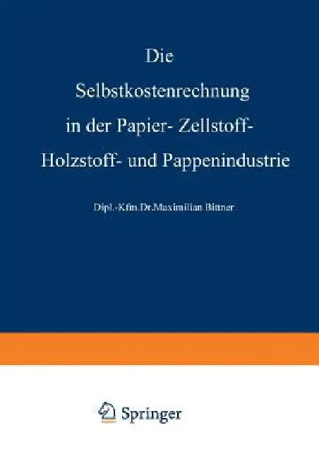 Buy Die Selbstkostenrechnung in Der Papier-, Zellstoff-, Holzstoff- Und Pappenindustrie (English, Rudolf Steurer) — BookShops.in