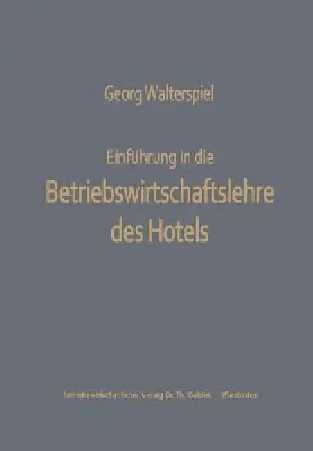 Buy Einführung in Die Betriebswirtschaftslehre Des Hotels (English, Georg Walterspiel) — BookShops.in