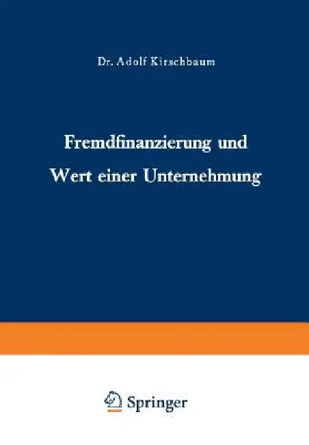 Buy Fremdfinanzierung Und Wert Einer Unternehmung (English, Adolf Kirschbaum) — BookShops.in