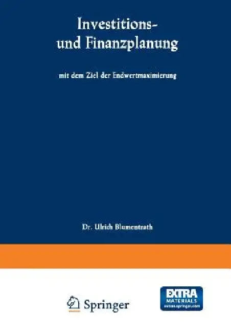 Buy Investitions- Und Finanzplanung Mit Dem Ziel Der Endwertmaximierung (English, Ulrich Blumentrath) — BookShops.in