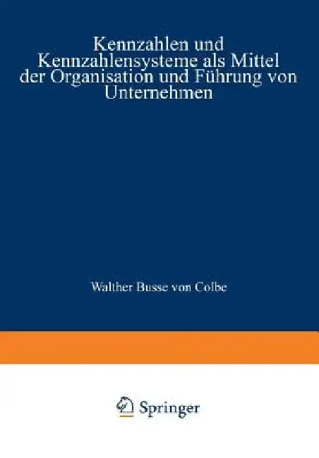 Buy Kennzahlen Und Kennzahlensysteme ALS Mittel Der Organisation Und Führung Von Unternehmen (English, Wolfgang H. Staehle) — BookShops.in