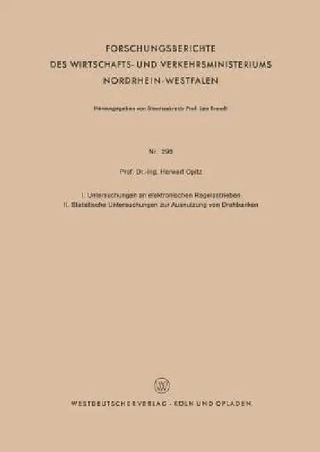 Buy I. Untersuchungen an Elektronischen Regelantrieben II. Statistische Untersuchungen Zur Ausnutzung Vo (English, Herwart Opitz) — BookShops.in