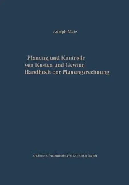Buy Planung Und Kontrolle Von Kosten Und Gewinn (English, Adolph Matz) โ BookShops.in