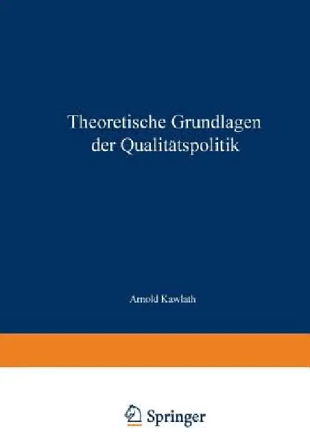 Buy Theoretische Grundlagen Der Qualitätspolitik (English, Arnold Kawlath) — BookShops.in